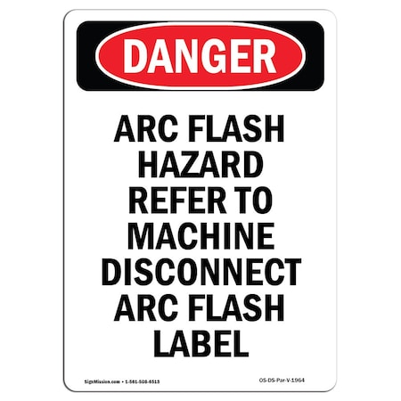 Signmission OSHA Danger Sign, 14" Height, Aluminum, Arc Flash Hazard Refer To Machine, Portrait OS-DS-A-1014-V-1964
